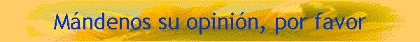 Mndenos su opinin, por favor