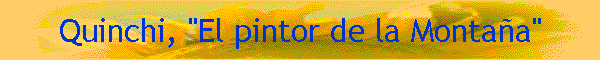 Quinchi, "El pintor de la Montaa"