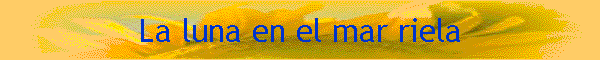La luna en el mar riela